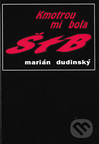 Kmotrou mi bola ŠtB