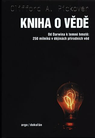 Kniha o vědě - Od Darwina k temné hmotě: 250 milníků v dějinách přírodních věd