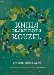 Kniha praktických kouzel (pro lásku, štěstí a úspěch)