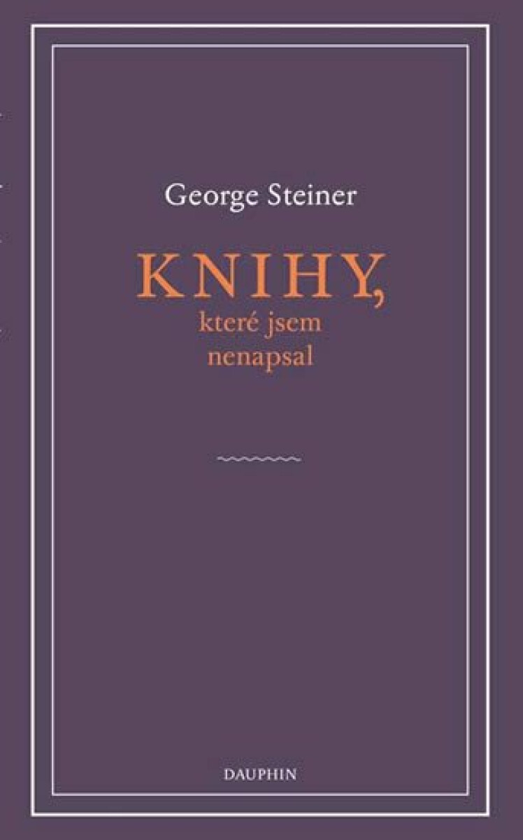 Knihy, které jsem nenapsal - George Steiner