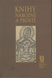 Knihy nábožné a prosté (K nábožensky vzdělávací slovesné tvorbě doby barokní) - kniha z kategorie Náboženská literatura