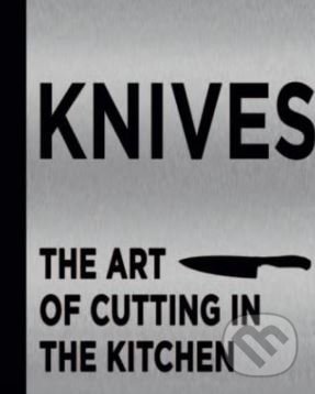 Knives (The art of cutting in the kitchen)