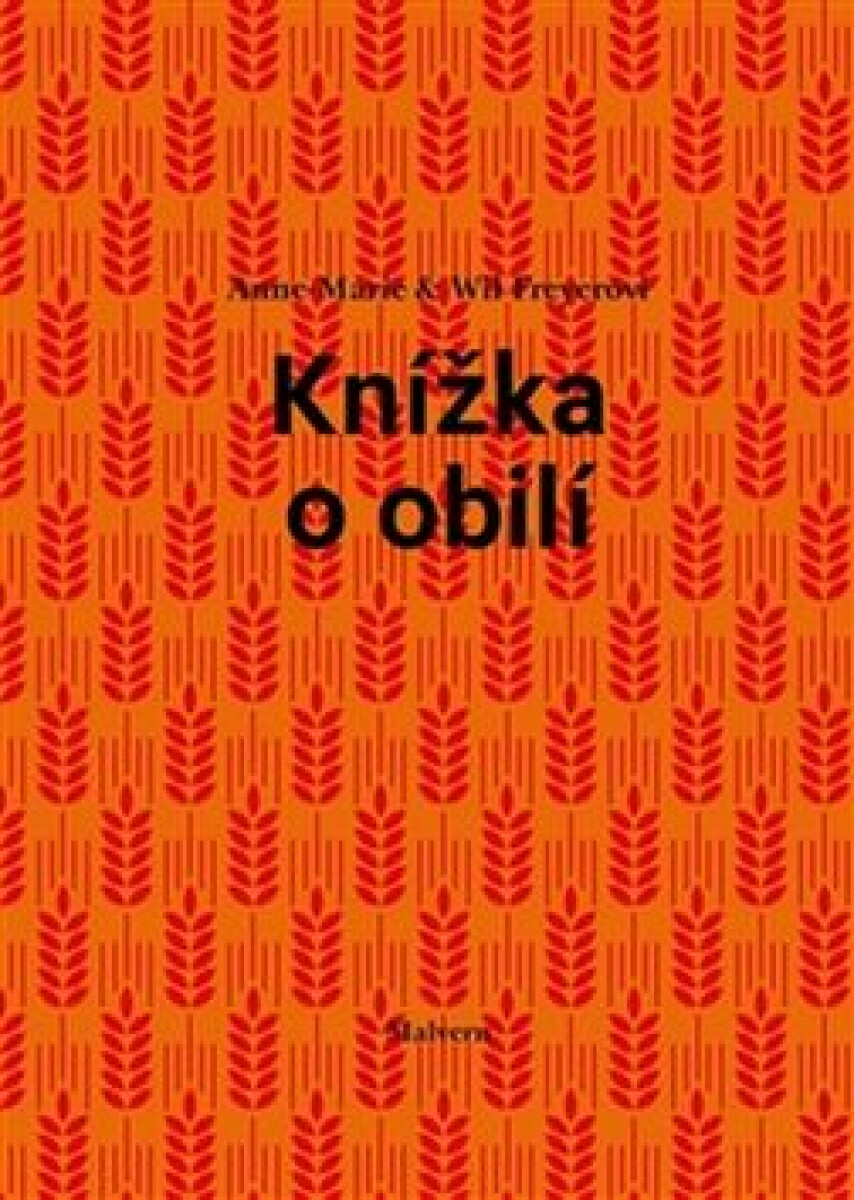 Knížka o obilí - Anne Marie Freyer, Will Freyer