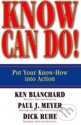 Know Can Do! (Put Your Know-How Into Action)