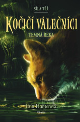 Kočičí válečníci: Síla tří 2 (Temná řeka) - Erin Hunter