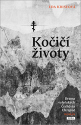 Kočičí životy (Drama volyňských Čechů na Ukrajině) - kniha z kategorie Společenská beletrie