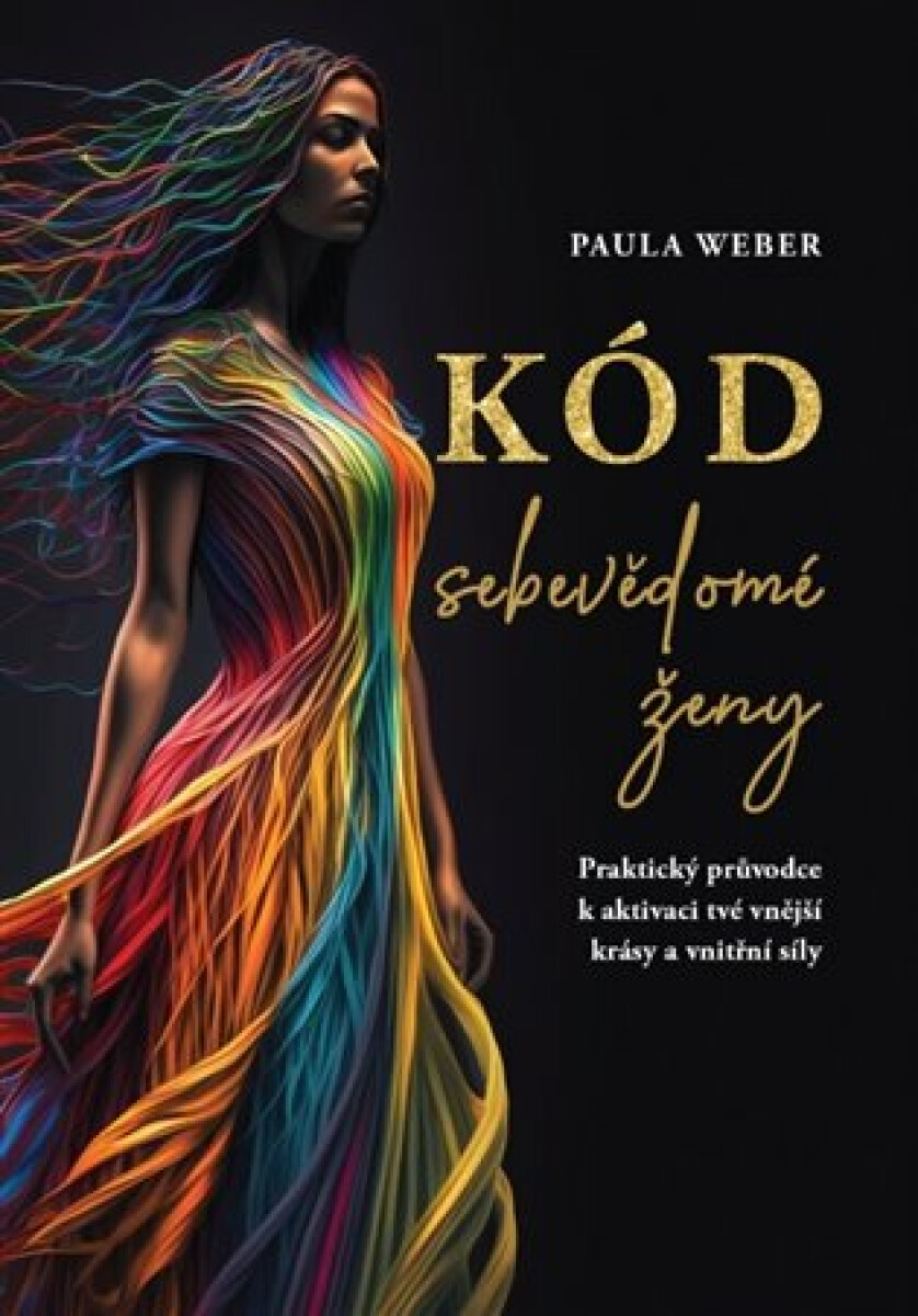 Kód sebevědomé ženy - Praktický průvodce k aktivaci tvé vnější krásy a vnitřní síly