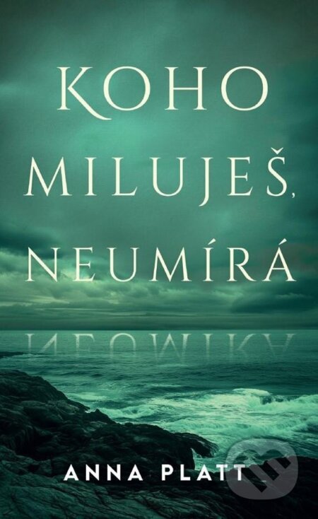 Koho miluješ, neumírá