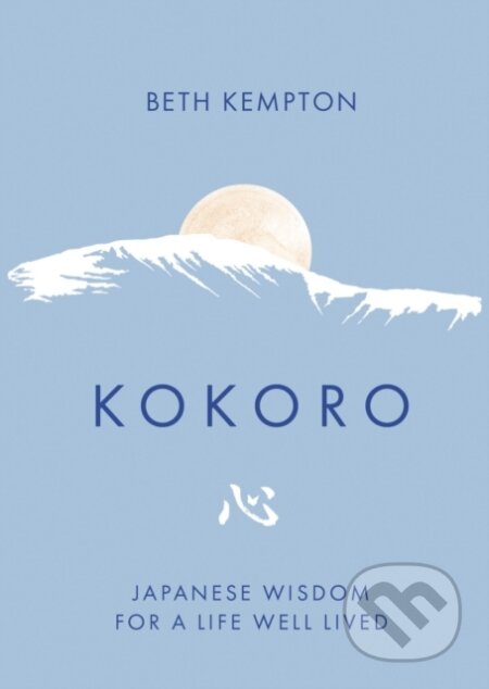 Kokoro (Japanese Wisdom for a Life Well Lived)