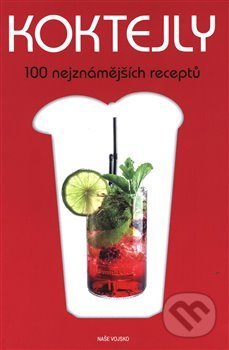 Koktejly (100 nejznámějších receptů)
