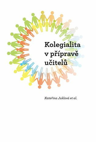 Kolegialita v přípravě učitelů - Kateřina Juklová, Sylvie Tichotová