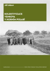 Kolektivizace venkova v Horním Polabí (Od fenoménů k aktérům a jejich motivacím) - kniha z kategorie Historie