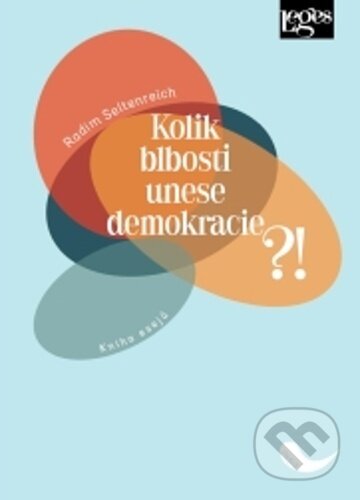Kolik blbosti unese demokracie?! (Kniha esejů)
