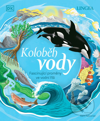 Koloběh vody (Fascinující proměny ve vodní říši)
