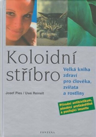 Kolonoidní stříbro - Velká kniha zdraví pro člověka, zvířata a rostliny