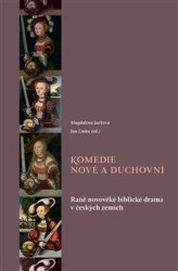 Komedie nové a duchovní (Raně novověké biblické drama v českých zemích) - kniha z kategorie Drama a divadelní hry