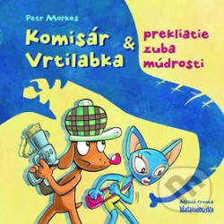 Komisár Vrtilabka a prekliatie zuba múdrosti (Dobrodružný príbeh slávneho psieho hrdinu) - kniha z kategorie Pro děti