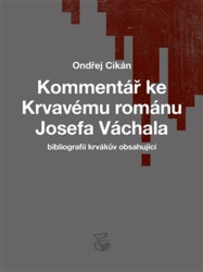 Kommentář ke Krvavému románu Josefa Váchala (bibliografii krvákův obsahující) - kniha z kategorie Literární věda
