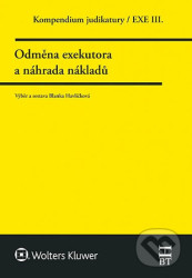 Kompendium judikatury/EXE III. - Odměna exekutora a náhrada nákladů