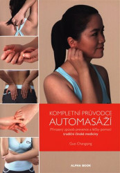 Kompletní průvodce automasáží (Přirozený způsob prevence a léčby pomocí tradiční čínské medicíny) - kniha z kategorie Alternativní medicína