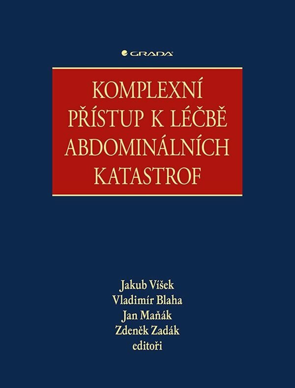 Komplexní přístup k léčbě abdominálních katastrof - Zdeněk Zadák, Jakub Víšek, Vladimír Blaha, Jan Maňák