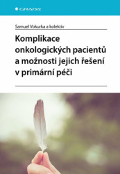 Komplikace onkologických pacientů a možnosti jejich řešení v primární péči - kniha z kategorie Medicína
