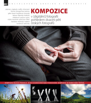 KOMPOZICE v [digitální] fotografii pohledem dvaceti pěti českých fotografů