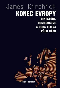 Konec Evropy - Diktátoři, demagogové a doba temna před námi
