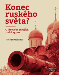 Konec ruského světa? (O ideových zdrojích ruské agrese) - kniha z kategorie Politologie a politika
