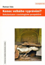 Konec velkého vyprávění? (Sekularizace v sociologické perspektivě) - kniha z kategorie Sociologie