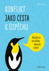 Konflikt jako cesta k úspěchu (Nezlobte se na tučňáky doma ani v práci!) - kniha z kategorie Management