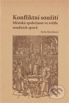Konfliktní soužití (Městská společnost ve světle soudních sporů. Sonda do života měšťanů ve Vodňanech v duhé polovině 16. století) - kniha z…