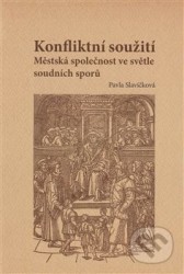Konfliktní soužití (Městská společnost ve světle soudních sporů. Sonda do života měšťanů ve Vodňanech v duhé polovině 16. století) - kniha z…