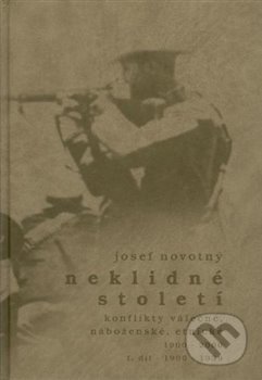 Neklidné století - Konflikty válečné, náboženské, etnické - I. díl 1900-1939