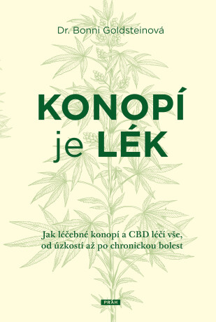 Konopí je lék - Jak léčebné konopí a CBD léčí vše, od úzkosti až po chronickou bolest