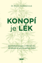 Konopí je lék (Jak léčebné konopí a CBD léčí vše, od úzkosti až po chronickou bolest) - kniha z kategorie Alternativní medicína