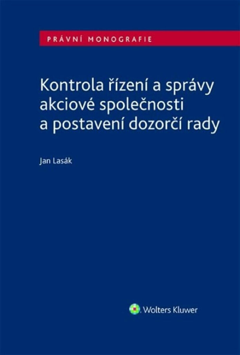 Kontrola řízení a správy akciové společnosti a postavení dozorčí rady - Jan Lasák