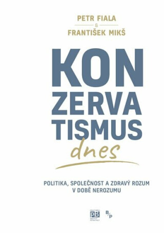 Konzervatismus dnes - Politika, společnost a zdravý rozum v době nerozumu