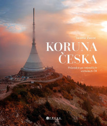 Koruna Česka (Průvodce po nejvyšších vrcholech České republiky) - kniha z kategorie Cestopisy z Evropy