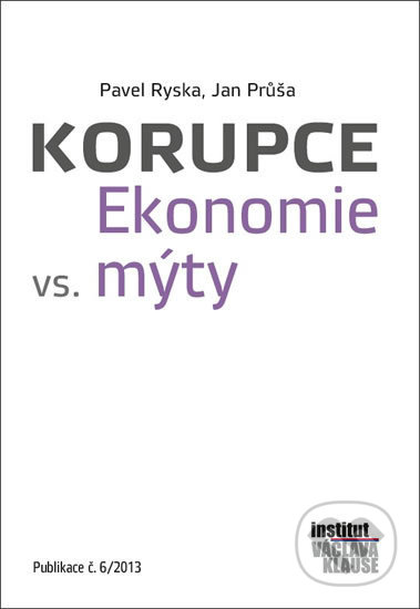 Korupce. Ekonomie vs. mýty (Publikace č. 6/2013)