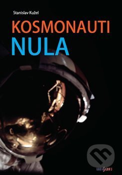 Kosmonauti nula (aneb Ti, co nedoletěli)