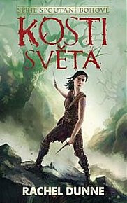 Kosti světa - Spoutaní bohové - Rachel Dunne