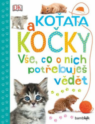Koťata a kočky (Vše, co o nich potřebujete vědět)