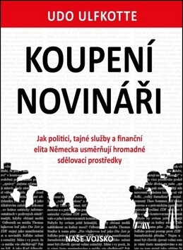 Koupení novináři - Jak politici, tajné služby a finanční elita Německa usměrňují hromadné sdělovací prostředky