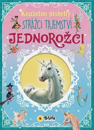 Kouzelné příběhy Strážci tajemství - Jednorožci