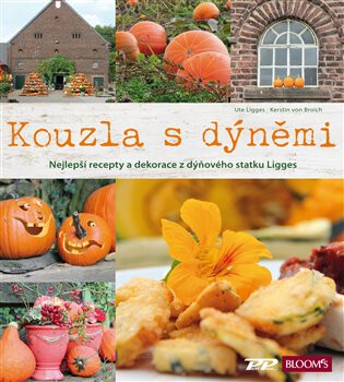 Kouzla s dýněmi - Nejlepší recepty a dekorace z dýňového statku Ligges