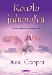 Kouzlo jednorožců (Pomoc a léčení z nebeských říší) - kniha z kategorie Spiritualita