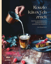 Kouzlo kávových zrnek (Pouť za různorodostí kávové kultury a světovými recepty) - kniha z kategorie Potravinářství