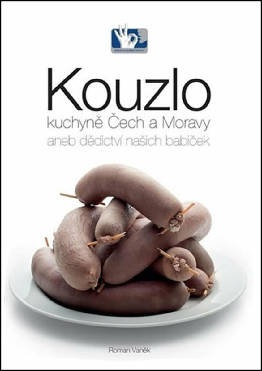 Kouzlo kuchyně Čech a Moravy aneb dědictví našich babiček - Roman Vaněk