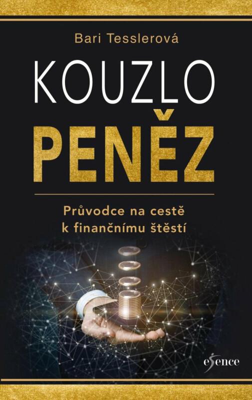 Kouzlo peněz - Průvodce na cestě k finančnímu štěstí - Bari Tesslerová